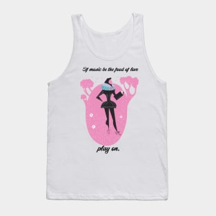 If music be the food of love play on! Tank Top
